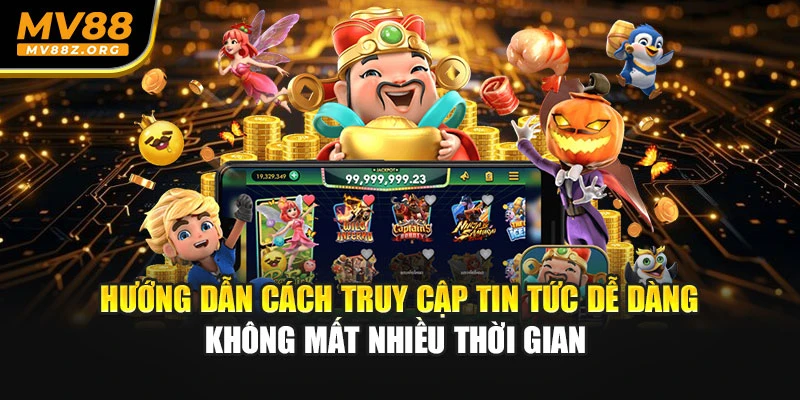 Hướng dẫn cách truy cập tin tức dễ dàng không mất nhiều thời gian