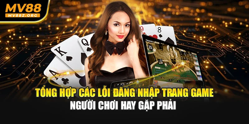 Tổng hợp các lỗi đăng nhập trang game người chơi hay gặp phải
