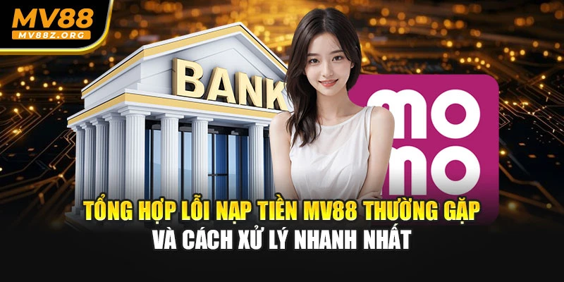 Tổng hợp lỗi nạp tiền thường gặp và cách xử lý nhanh nhất